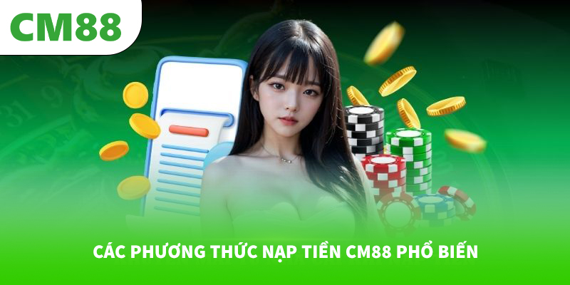Các phương thức nạp tiền CM88 phổ biến
